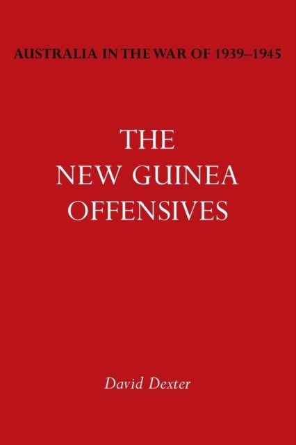 Australia in the War of 1939-1945 Vol. VI - The New Guinea Offensives