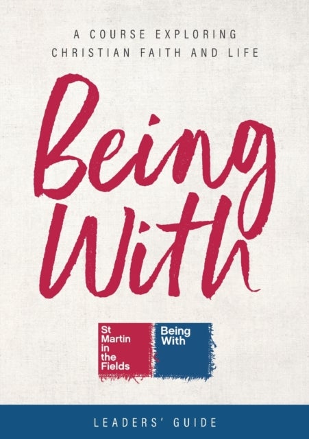 Being With Leaders'' Guide - A Course Exploring Christian Faith and Life