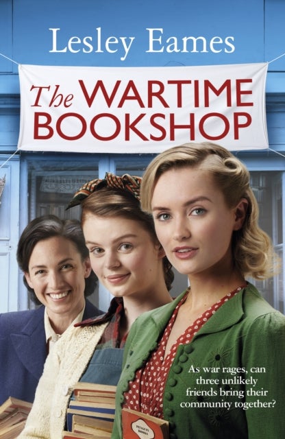 The Wartime Bookshop - The first in a heart-warming WWII saga series about community and friendship, from the bestselling author