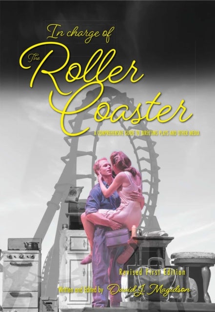 In Charge of the Roller Coaster - A Guide to Directing Plays and Other Media