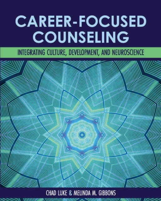 Career-Focused Counseling - Integrating Culture, Development, and Neuroscience