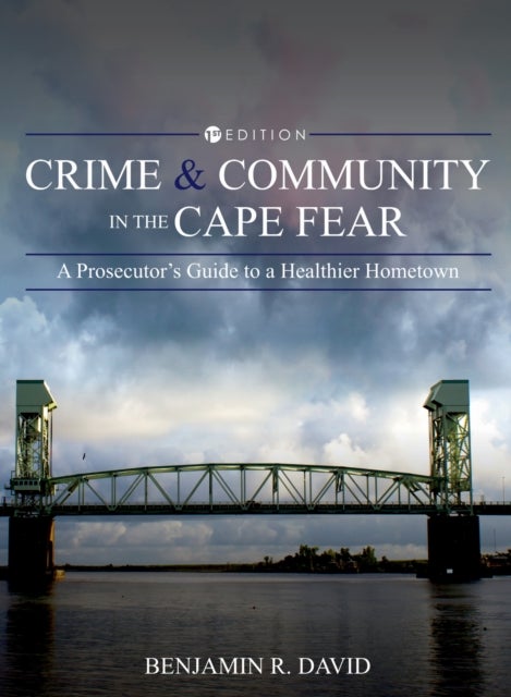 Crime and Community in the Cape Fear - A Prosecutor's Guide to a Healthier Hometown