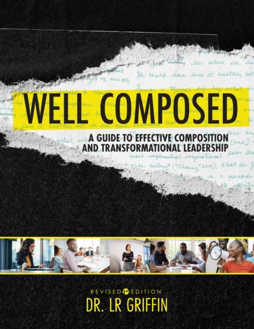 Well Composed - A Guide to Effective Composition and Transformational Leadership