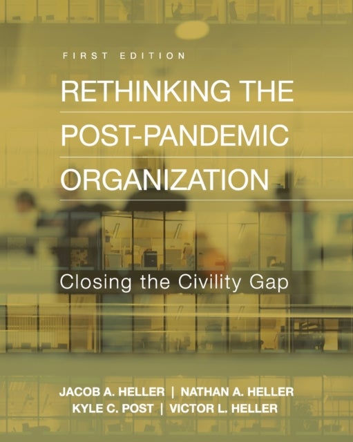 Rethinking the Post-Pandemic Organization - Closing the Civility Gap