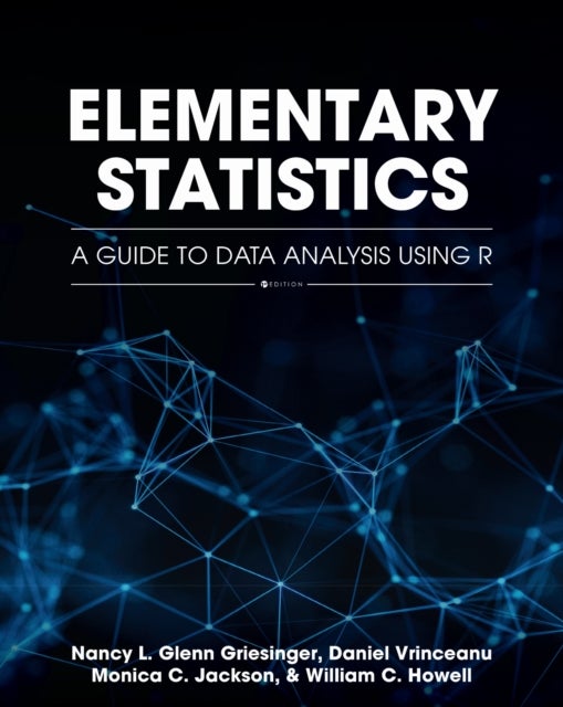 Elementary Statistics - A Guide to Data Analysis Using R