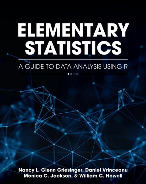Elementary Statistics - A Guide to Data Analysis Using R