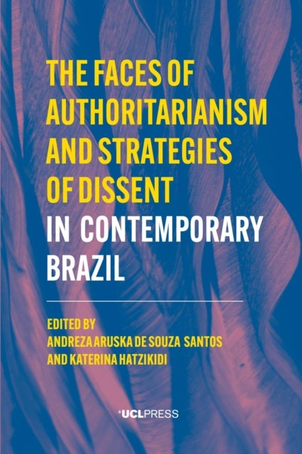 The Faces of Authoritarianism and Strategies of Dissent in Contemporary Brazil