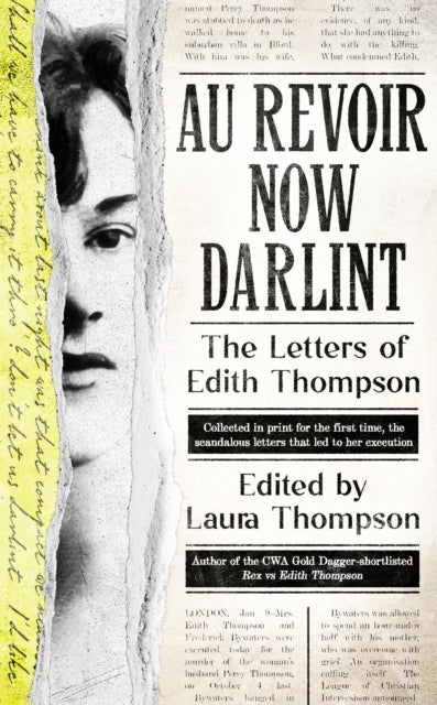 Au Revoir Now Darlint - The Letters of Edith Thompson