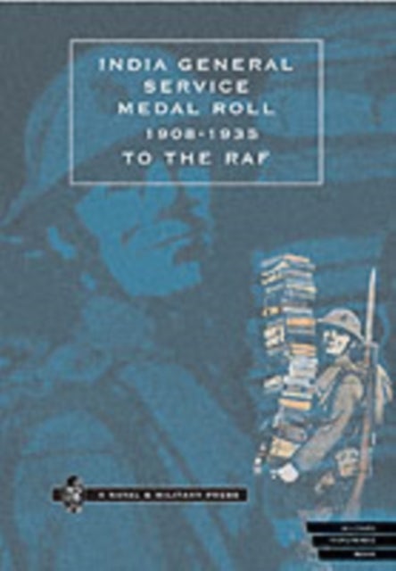 INDIA GENERAL SERVICE MEDAL ROLL  1908-1935 to the RAF.
