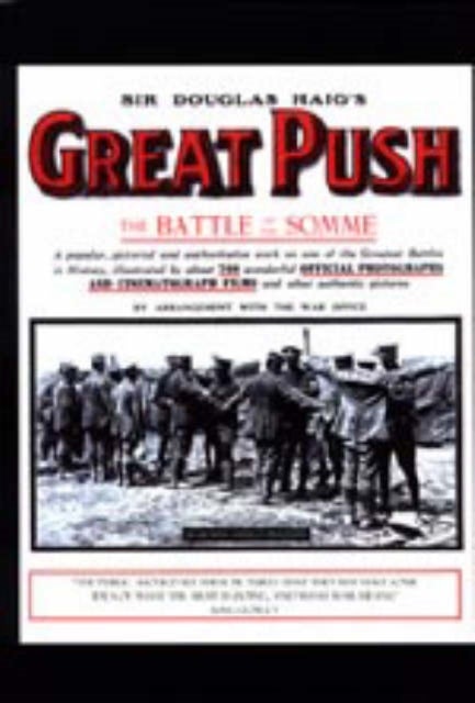 Sir Douglas Haig OS Great Push. the Battle of the Somme