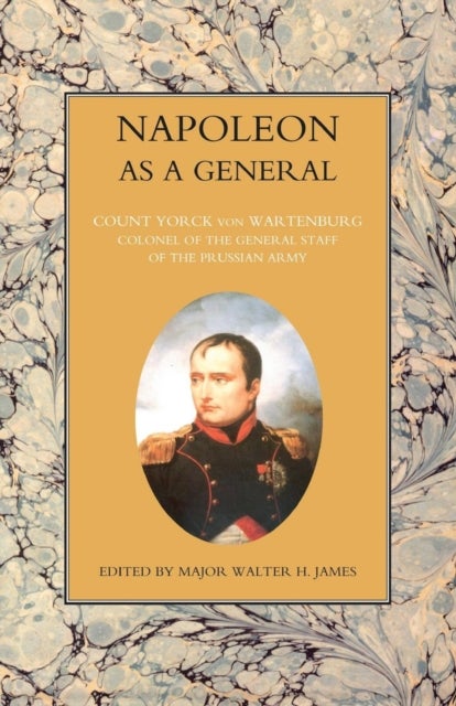 NAPOLEON AS A GENERAL Volume One