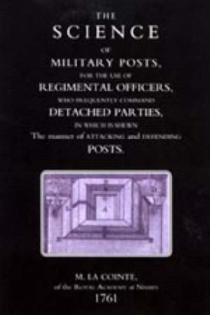 Science of Military Posts, for the Use of Regimental Officers Who Frequently Command Detached Partie