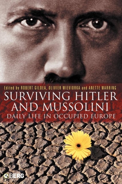 Surviving Hitler and Mussolini - Daily Life in Occupied Europe