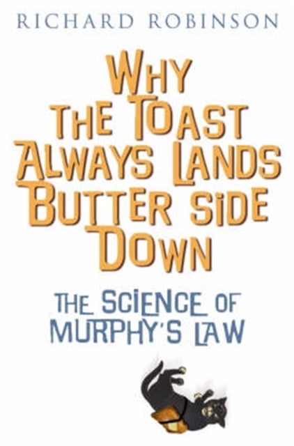 Why the Toast Always Lands Butter Side Down - The Science of Murphy's Law