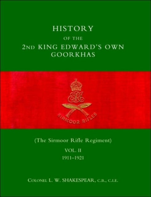 History of the 2nd King Edwardos Own Goorkhas (the Sirmoor Rifle Regiment). 1911-1921