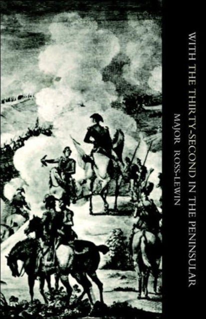 WITH OTHE THIRTY-SECONDO IN THE PENINSULAR AND OTHER CAMPAIGNS