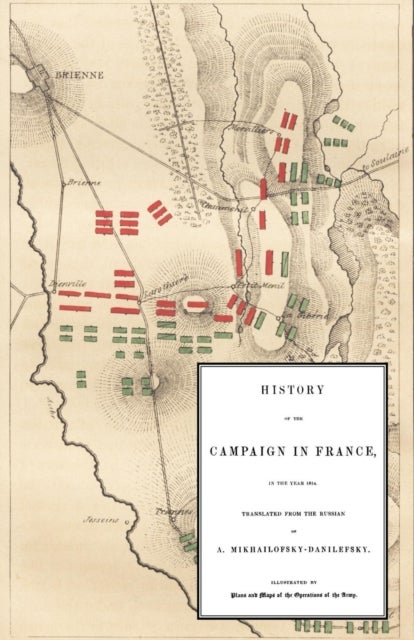 HISTORY OF THE CAMPAIGN IN FRANCE IN THE YEAR 1814
