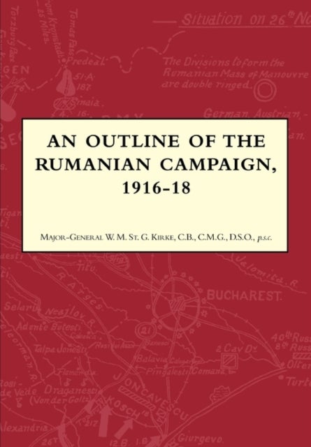 AN OUTLINE OF THE RUMANIAN CAMPAIGN 1916-1918