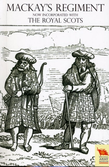 OLD SCOTS BRIGADE Being the History of Mackay''s Regiment