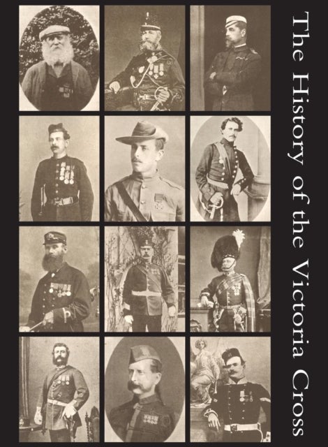 THE HISTORY OF THE VICTORIA CROSS - being an account of the 520 acts of bravery for which the decoration has been awarded and portraits of 392 recipients