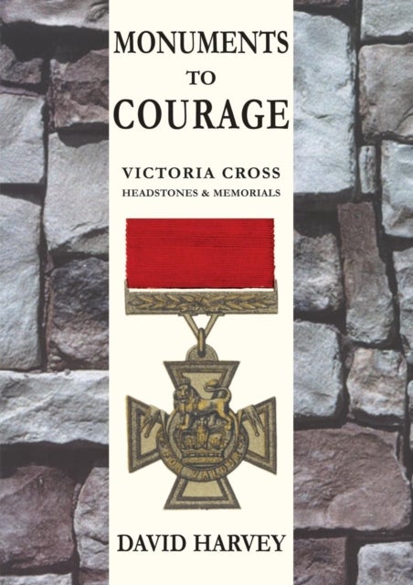 MONUMENTS TO COURAGE - Victoria Cross Headstones & Memorials