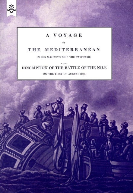 A VOYAGE UP THE MEDITERRANEAN IN HIS MAJESTY's SHIP THE SWIFTSURE.One of The Squadron Under The Comm