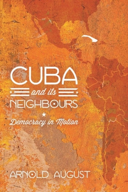 Cuba and Its Neighbours - Democracy in Motion