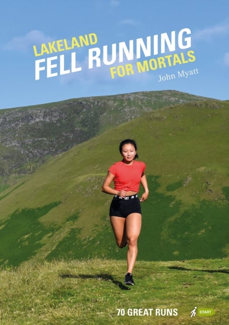 Lakeland Fell Running for Mortals - 70 great runs