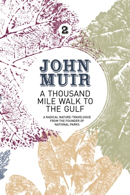 A Thousand-Mile Walk to the Gulf - A radical nature-travelogue from the founder of national parks