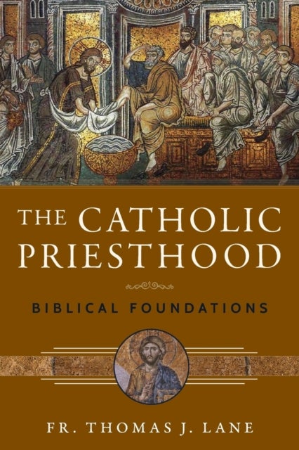 The Catholic Priesthood - Biblical Foundations