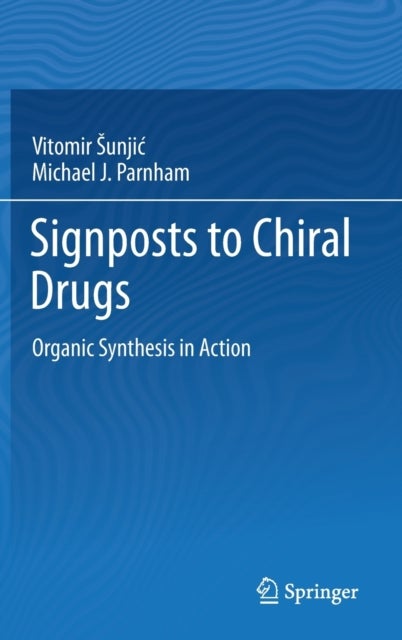 Signposts to Chiral Drugs - Organic Synthesis in Action