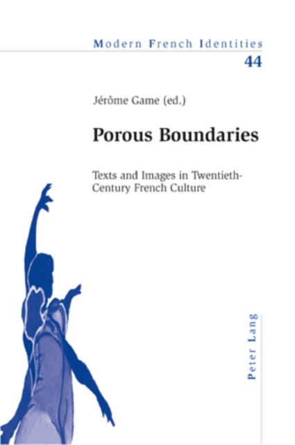 Porous Boundaries - Texts and Images in Twentieth-Century French Culture