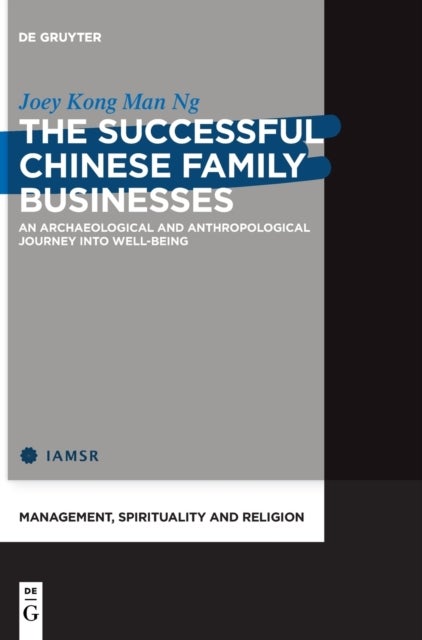 The Successful Chinese Family Businesses - An Archaeological and Anthropological Journey into Well-being