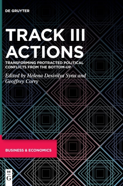 Track III Actions - Transforming Protracted Political Conflicts from the Bottom-up