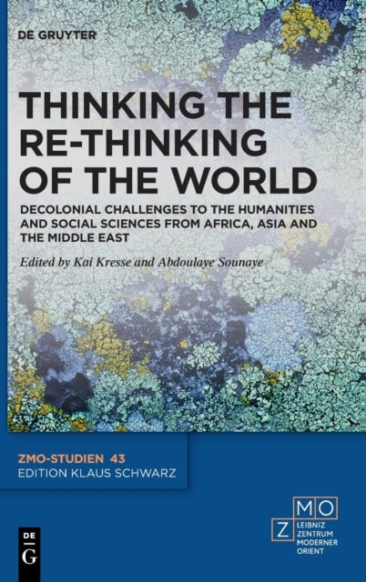 Thinking the Re-Thinking of the World - Decolonial Challenges to the Humanities and Social Sciences from Africa, Asia and the Middle East