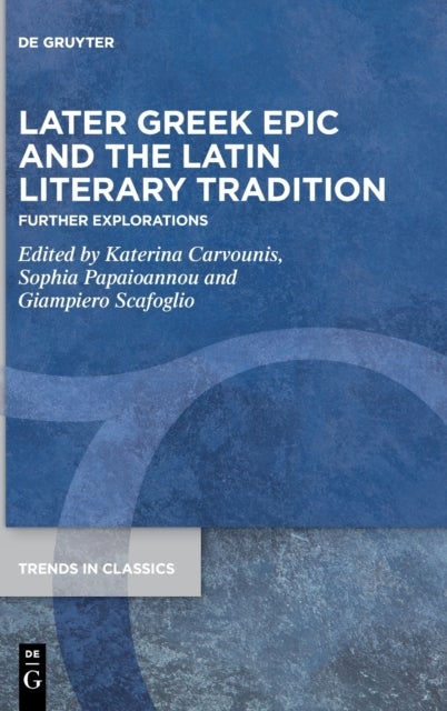 Later Greek Epic and the Latin Literary Tradition - Further Explorations
