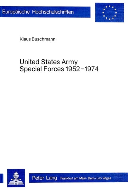 United States Army Special Forces 1952-1974 - Untersuchung im Licht der verfuegbaren Literatur und Quellen