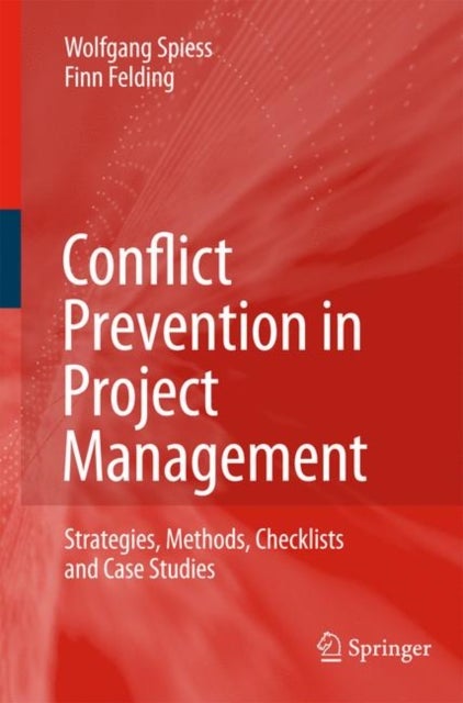 Conflict Prevention in Project Management - Strategies, Methods, Checklists and Case Studies