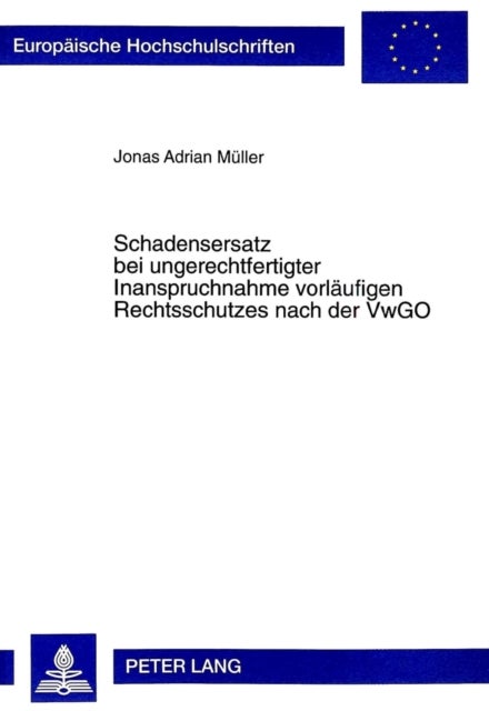 Schadensersatz bei ungerechtfertigter Inanspruchnahme vorlaeufigen Rechtsschutzes nach der VwGO