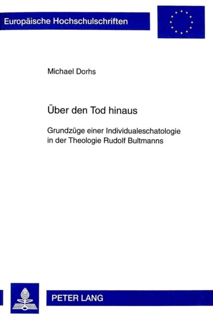 Ueber den Tod hinaus - Grundzuege einer Individualeschatologie in der Theologie Rudolf Bultmanns