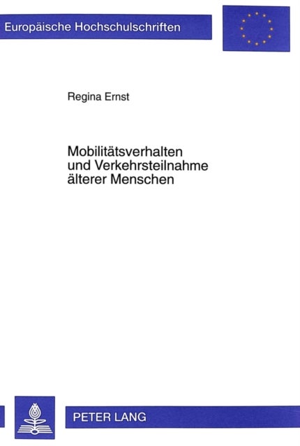 Mobilitaetsverhalten und Verkehrsteilnahme aelterer Menschen - Auswirkungen Auf Kompetenz Und Lebensgestaltung