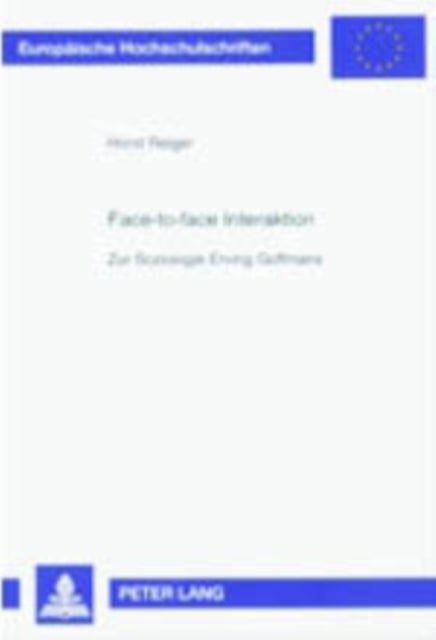 Face-to-face Interaktion - Zur Soziologie Erving Goffmans