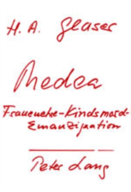 Medea - Frauenehre, Kindsmord, Emanzipation