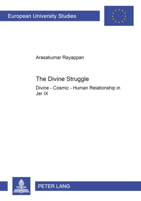 The Divine Struggle - Divine - Cosmic - Human Relationship in Jer IX