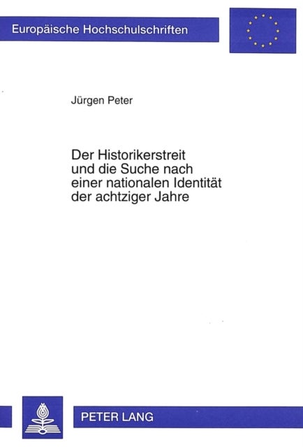 Der Historikerstreit und die Suche nach einer nationalen Identitaet der achtziger Jahre