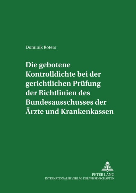 Die gebotene Kontrolldichte bei der gerichtlichen Pruefung der Richtlinien des Bundesausschusses der Aerzte und Krankenkassen