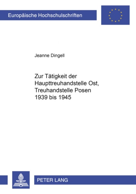 Zur Taetigkeit der Haupttreuhandstelle Ost, Treuhandstelle Posen 1939 bis 1945
