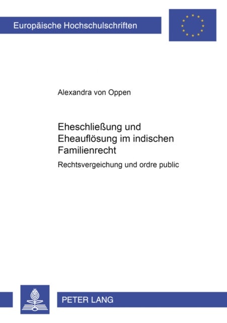 Eheschließung und Eheaufloesung im indischen Familienrecht - Rechtsvergleichung und "ordre public"