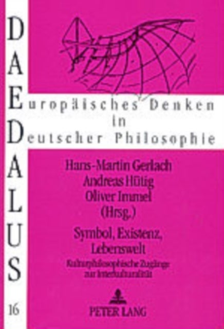 Symbol, Existenz, Lebenswelt - Kulturphilosophische Zugaenge zur Interkulturalitaet