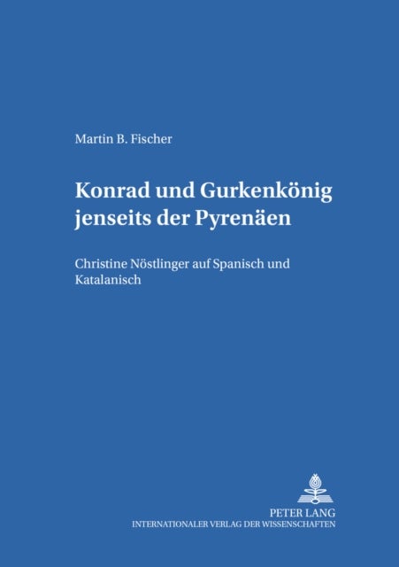 ¿Konrad¿ und ¿Gurkenkoenig¿  jenseits der Pyrenaeen - Christine Noestlinger auf Spanisch und Katalanisch